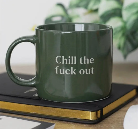 ‘Chill the fuck out’  sweary mug