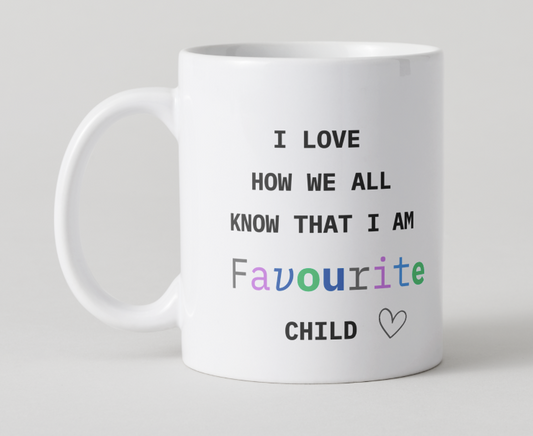 We All Know I’m Your Favourite Mug