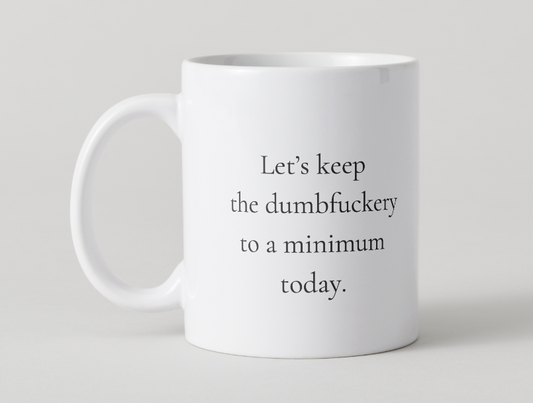Dumfuckery Mug
